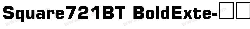 Square721BT BoldExte字体转换 Square721BT BoldExte字体转换